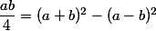 \dfrac{ab}{4}=(a+b)^2-(a-b)^2